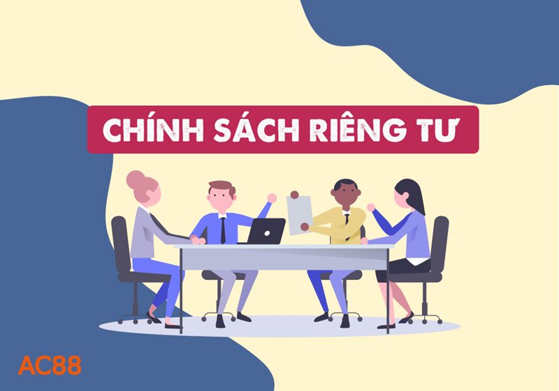 Quyền Riêng Tư - Khái niệm chính sách bảo mật tại AC88
