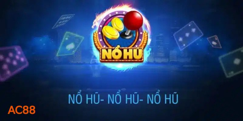 Nổ Hũ AC88 - Vòng quay, dòng thưởng và bảng trả thưởng